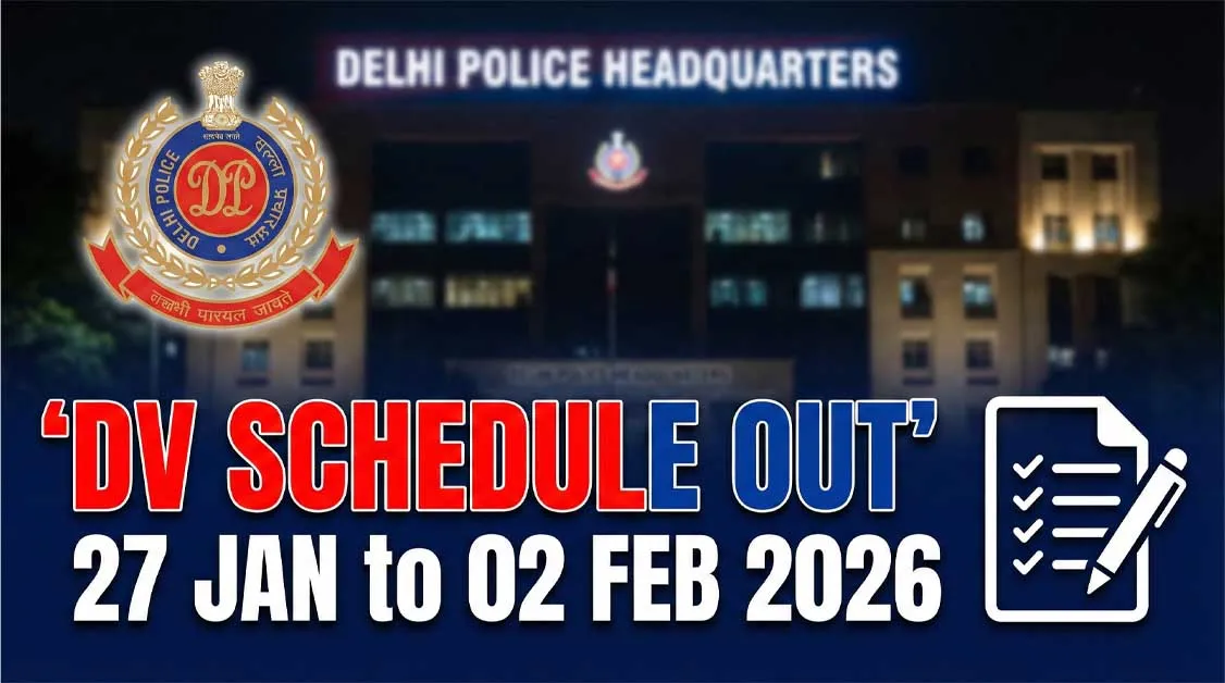 Delhi Police Sub Inspector DV Schedule 2026