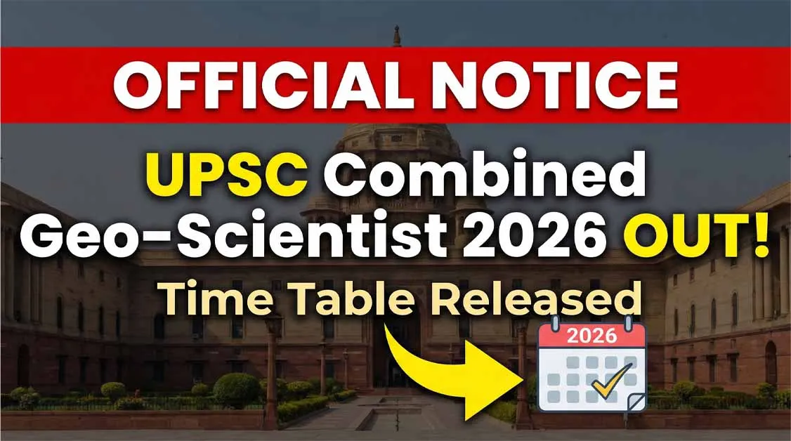 UPSC Combined Geo-Scientist Exam 2026 Official Time Table Notice and Exam Date
