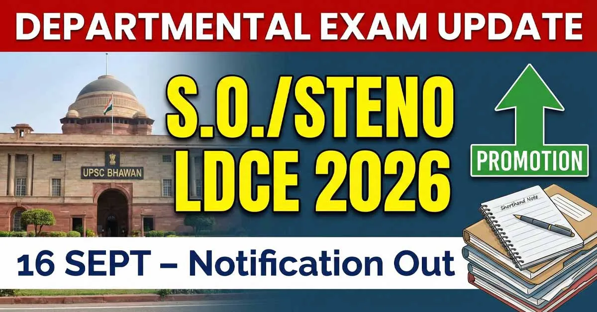 UPSC S.O. Steno GD-B GD-I LDCE 2026 Official Notification and Exam Date